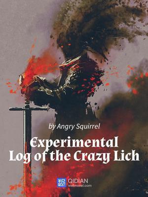 Experimental Log of the Crazy Lich