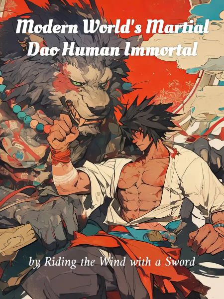 Modern World's Martial Dao Human Immortal