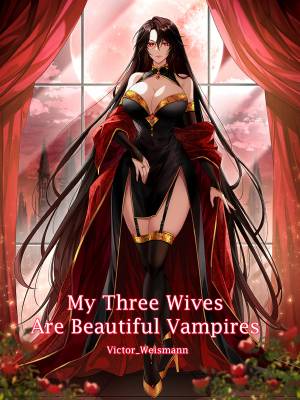 My Three Wives Are Beautiful Vampires